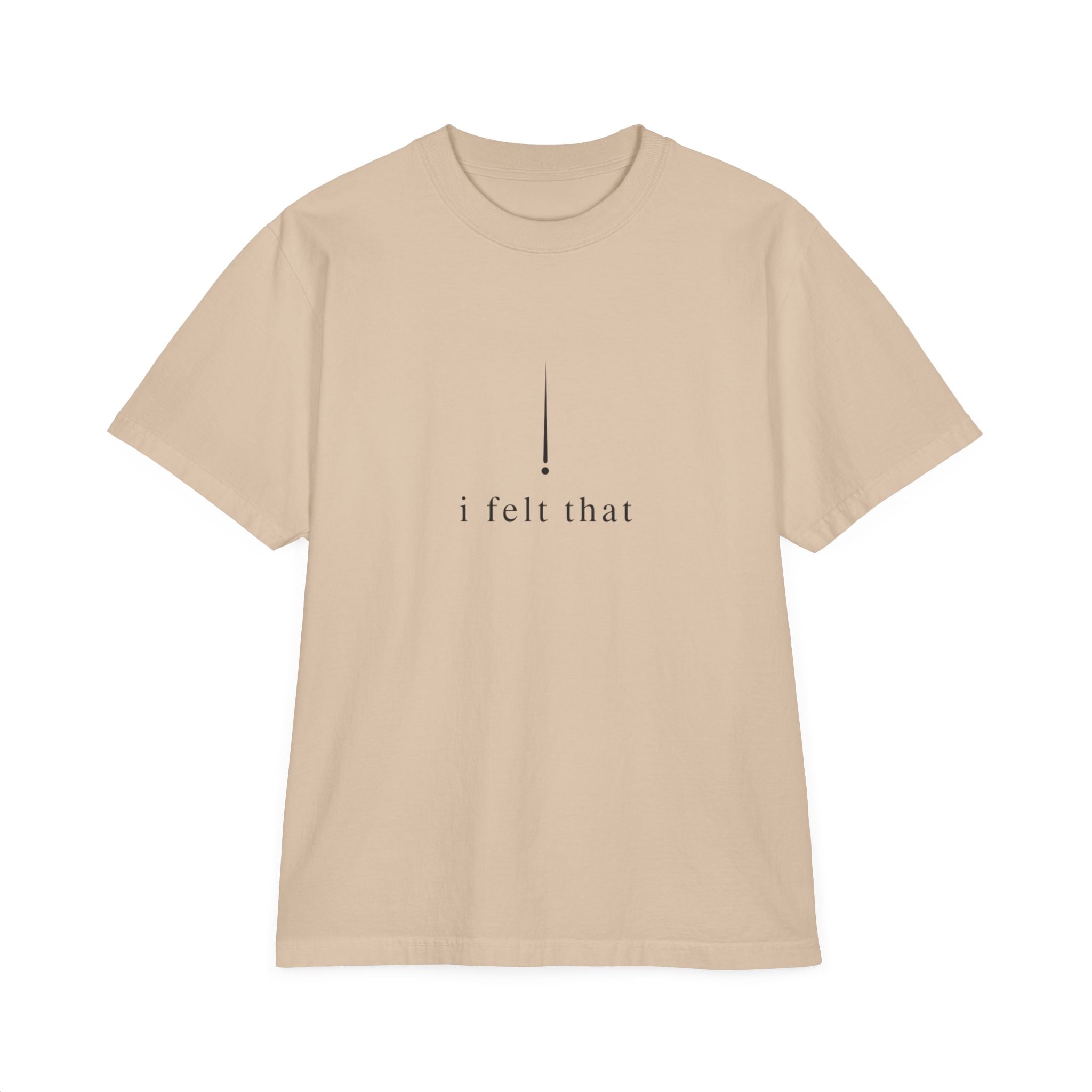 "i felt that" Minimalist T-Shirt — "deeply" Inspirational Graphic Tee