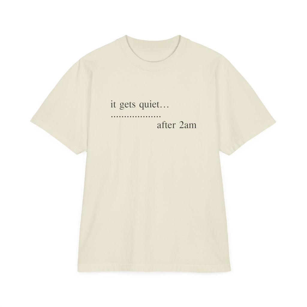 Quiet After 2am T-Shirt — "it gets quiet... after 2am" Minimalist Tee