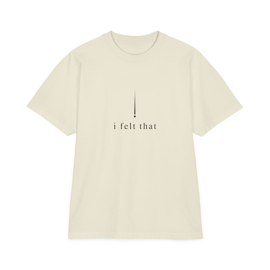 "i felt that" Minimalist T-Shirt — "deeply" Inspirational Graphic Tee