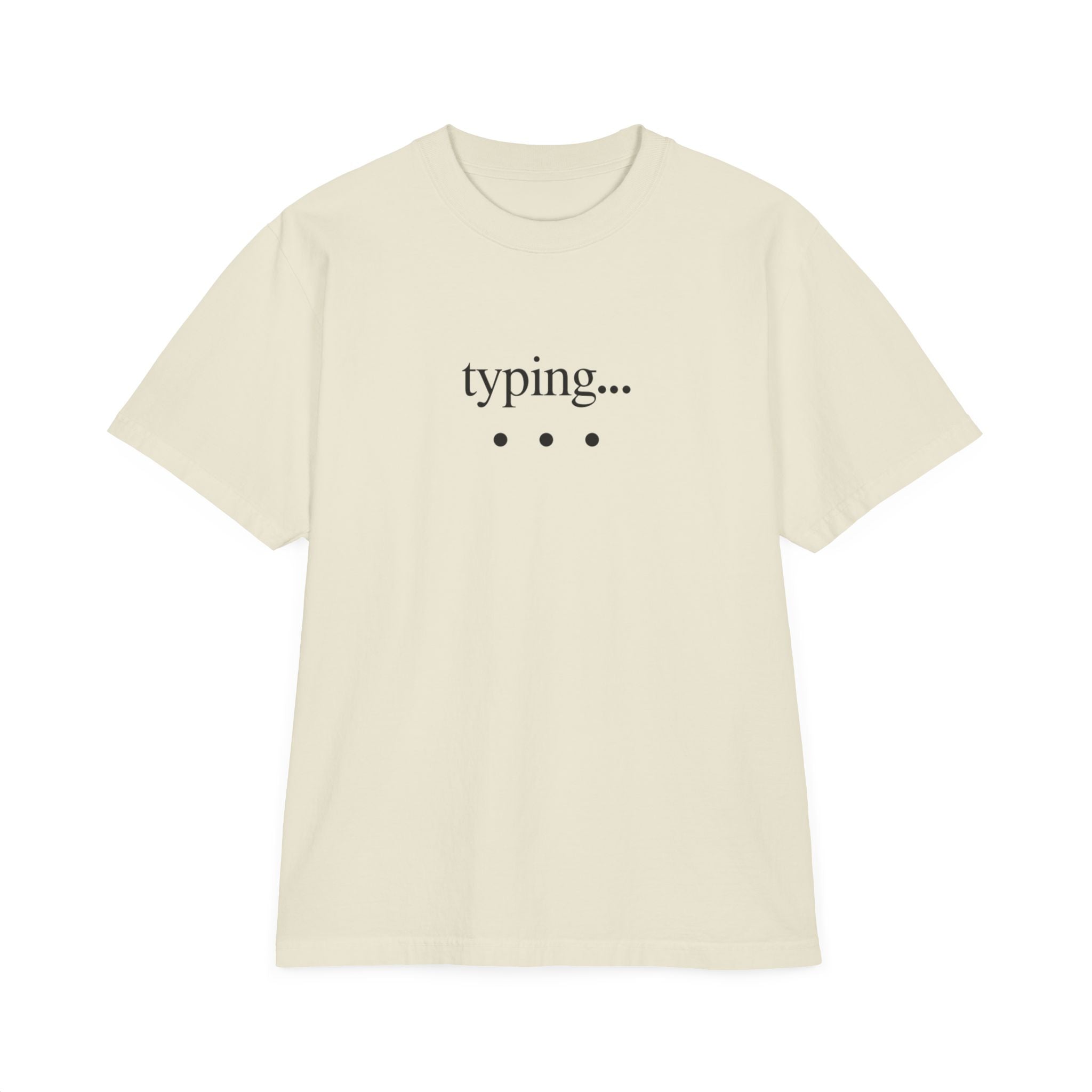 Typing... Never Mind T-Shirt
