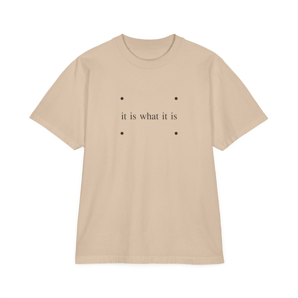 Minimalist "it is what it is" Tee — Relaxed Drop-Shoulder T-Shirt