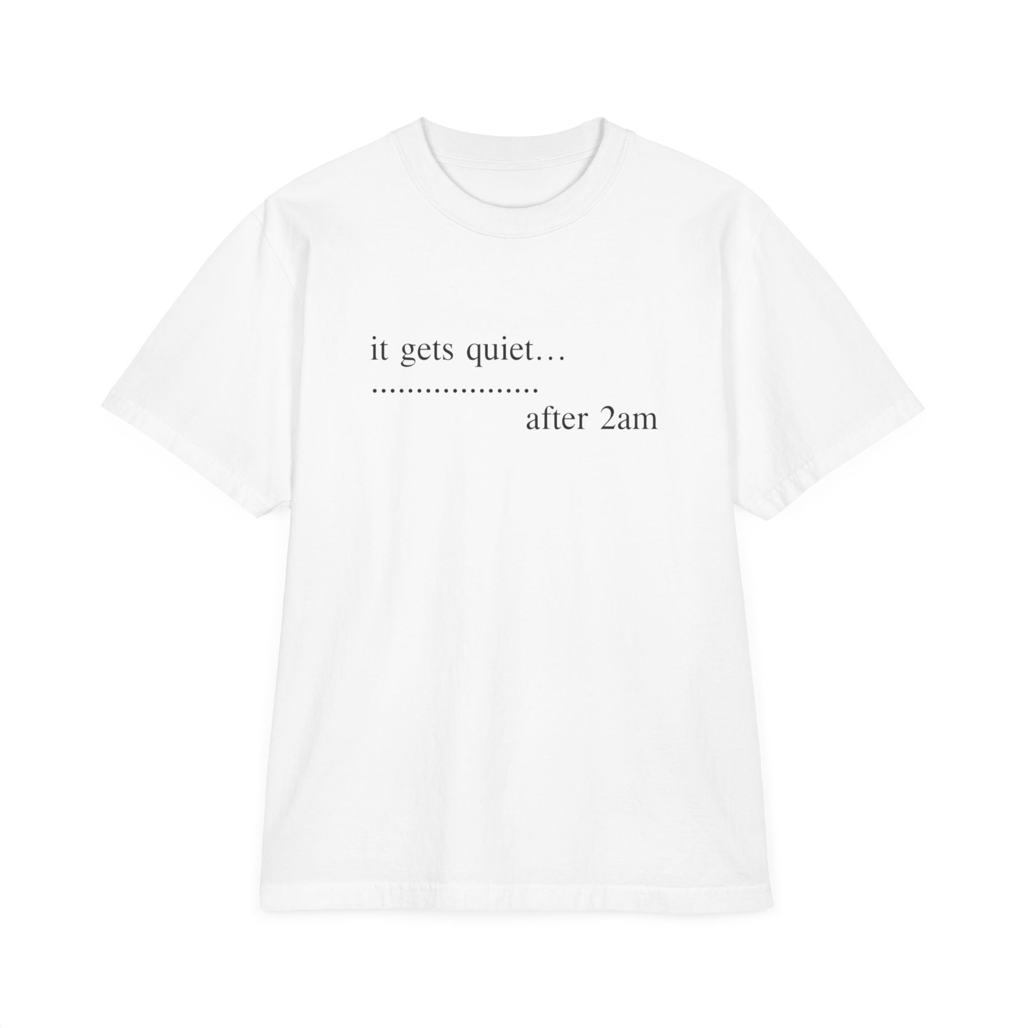 Quiet After 2am T-Shirt — 