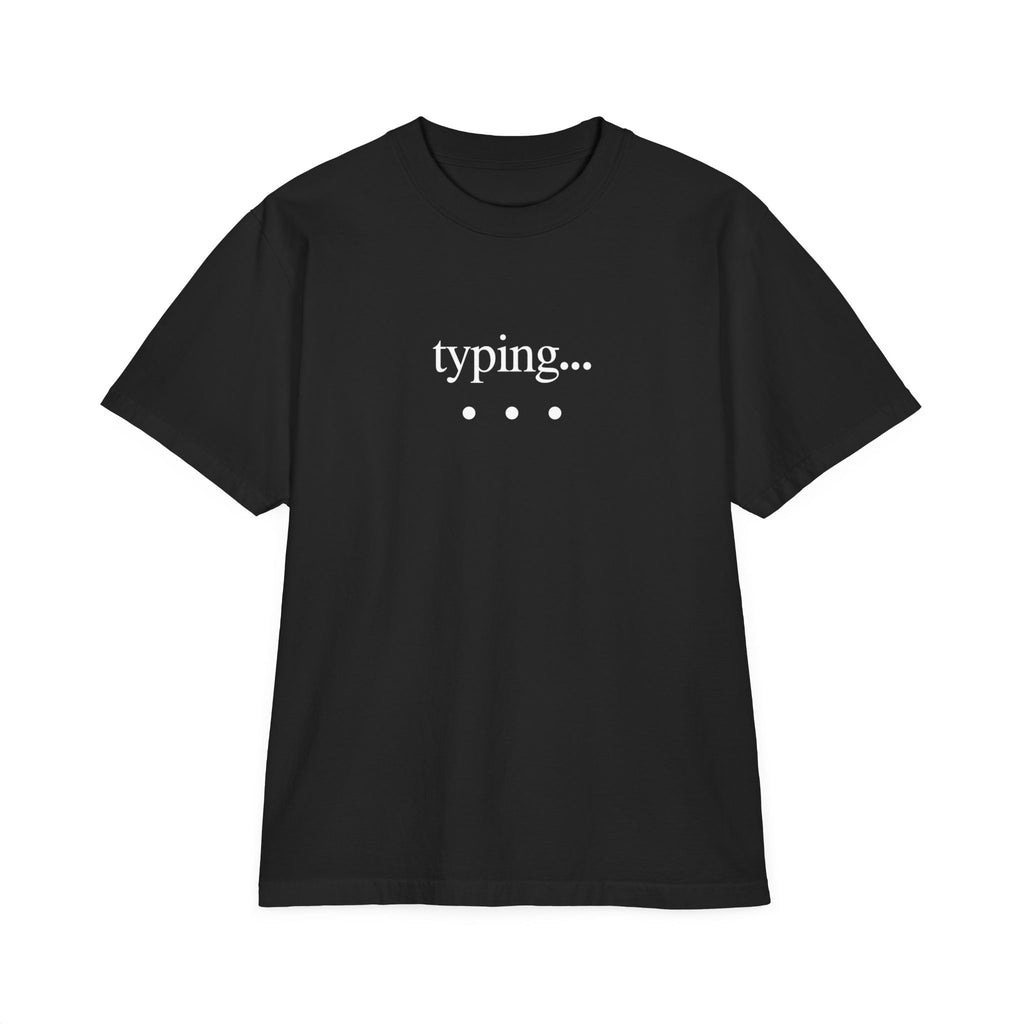 Typing... Never Mind T-Shirt