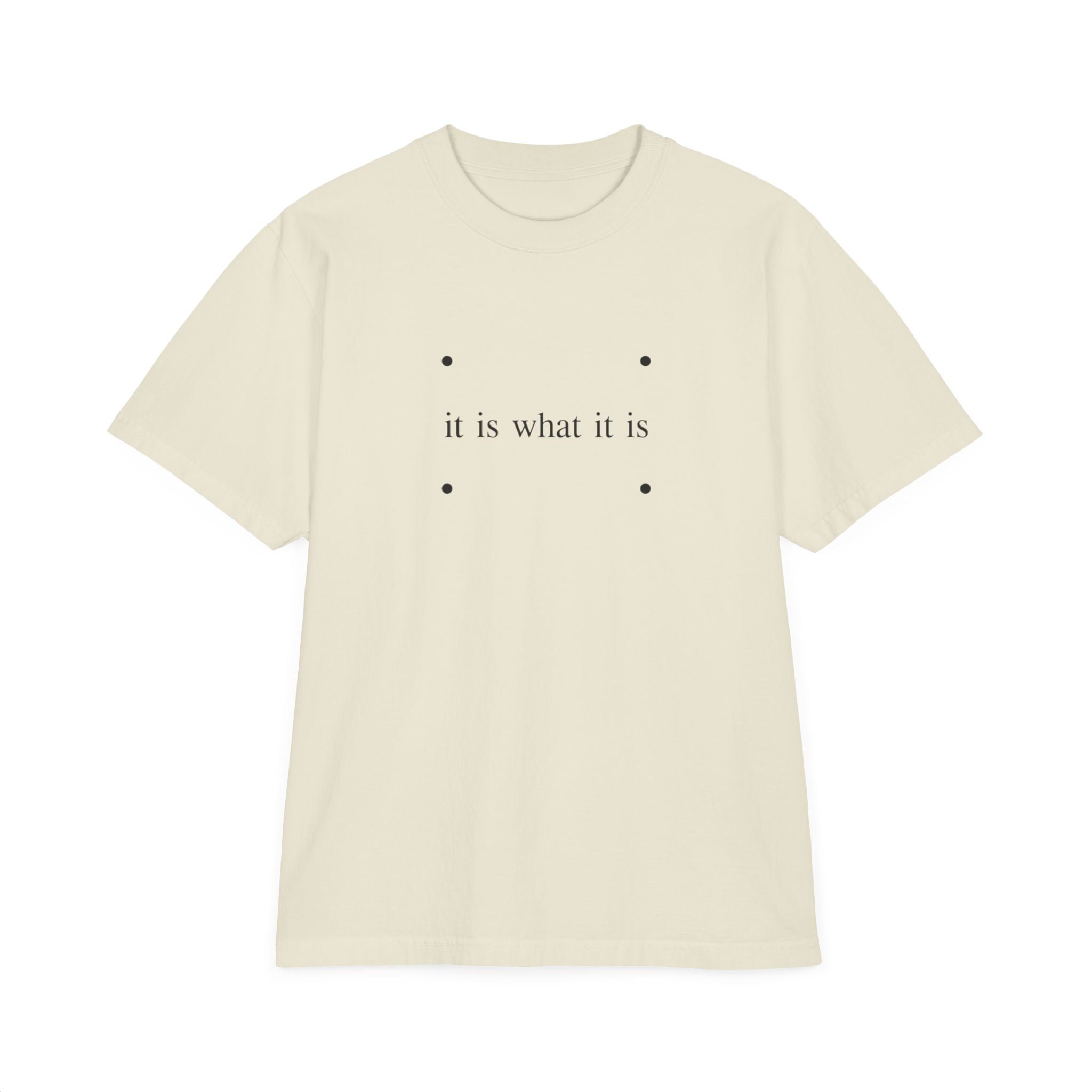 Minimalist "it is what it is" Tee — Relaxed Drop-Shoulder T-Shirt