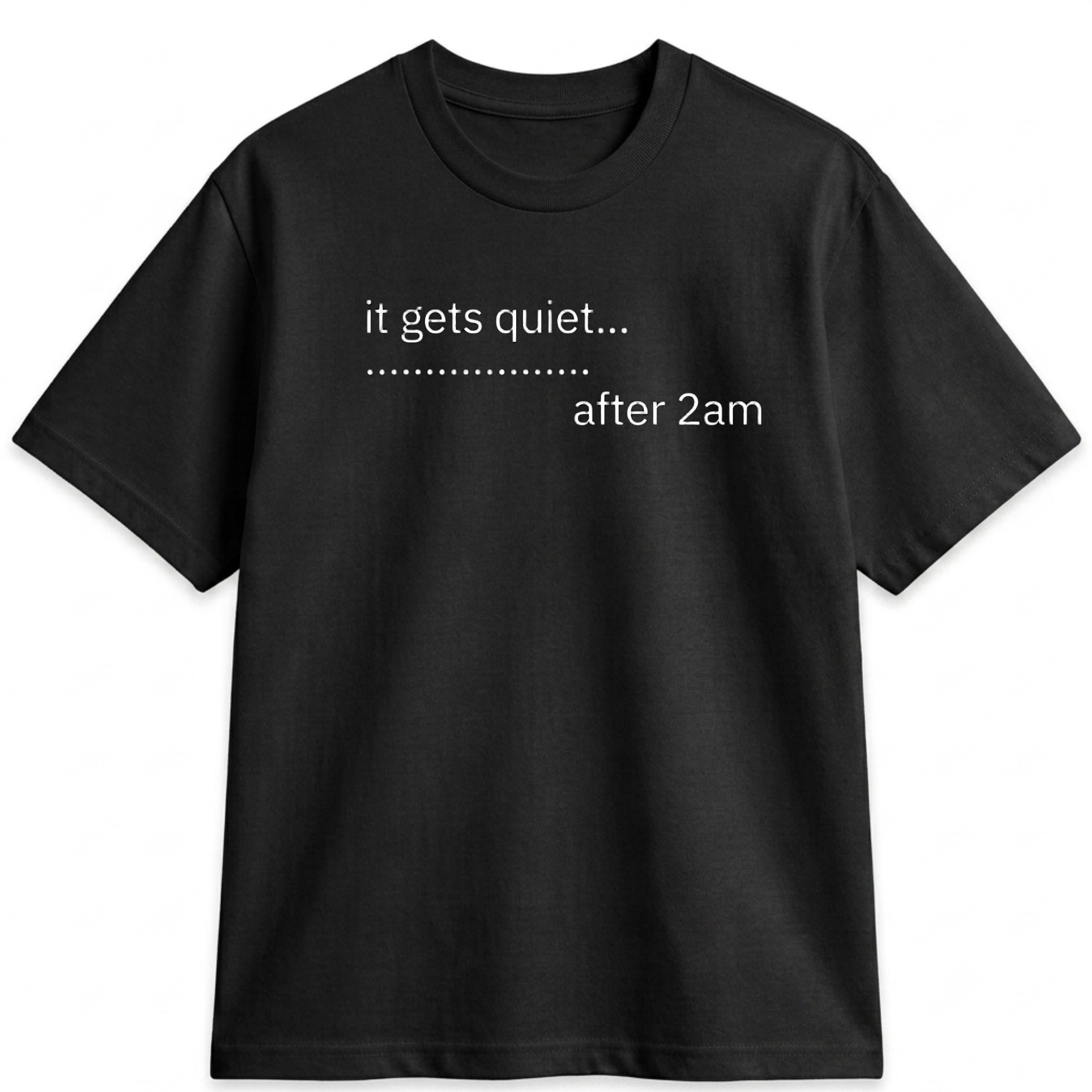 QUIET AFTER 2AM TEE