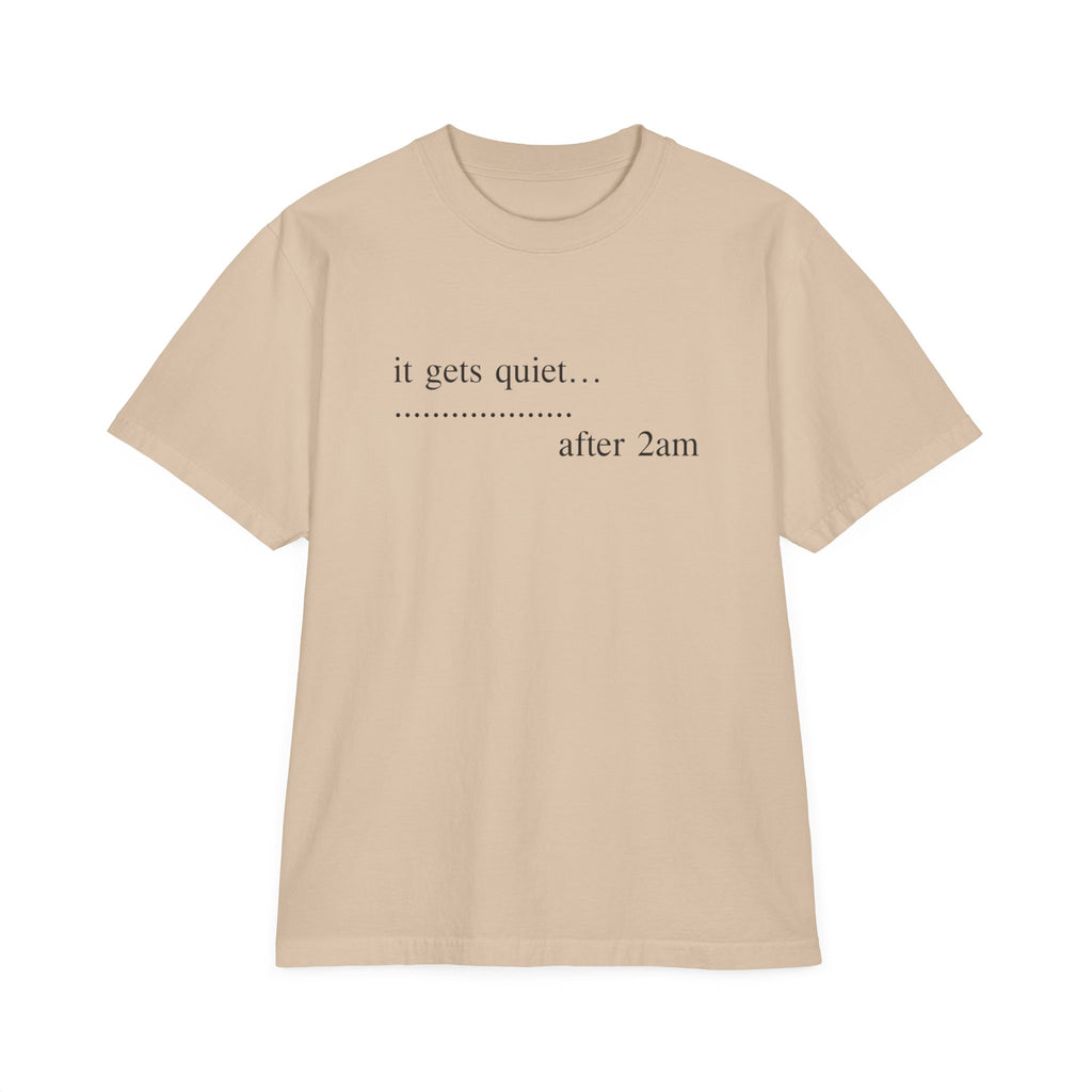 Quiet After 2am T-Shirt — "it gets quiet... after 2am" Minimalist Tee