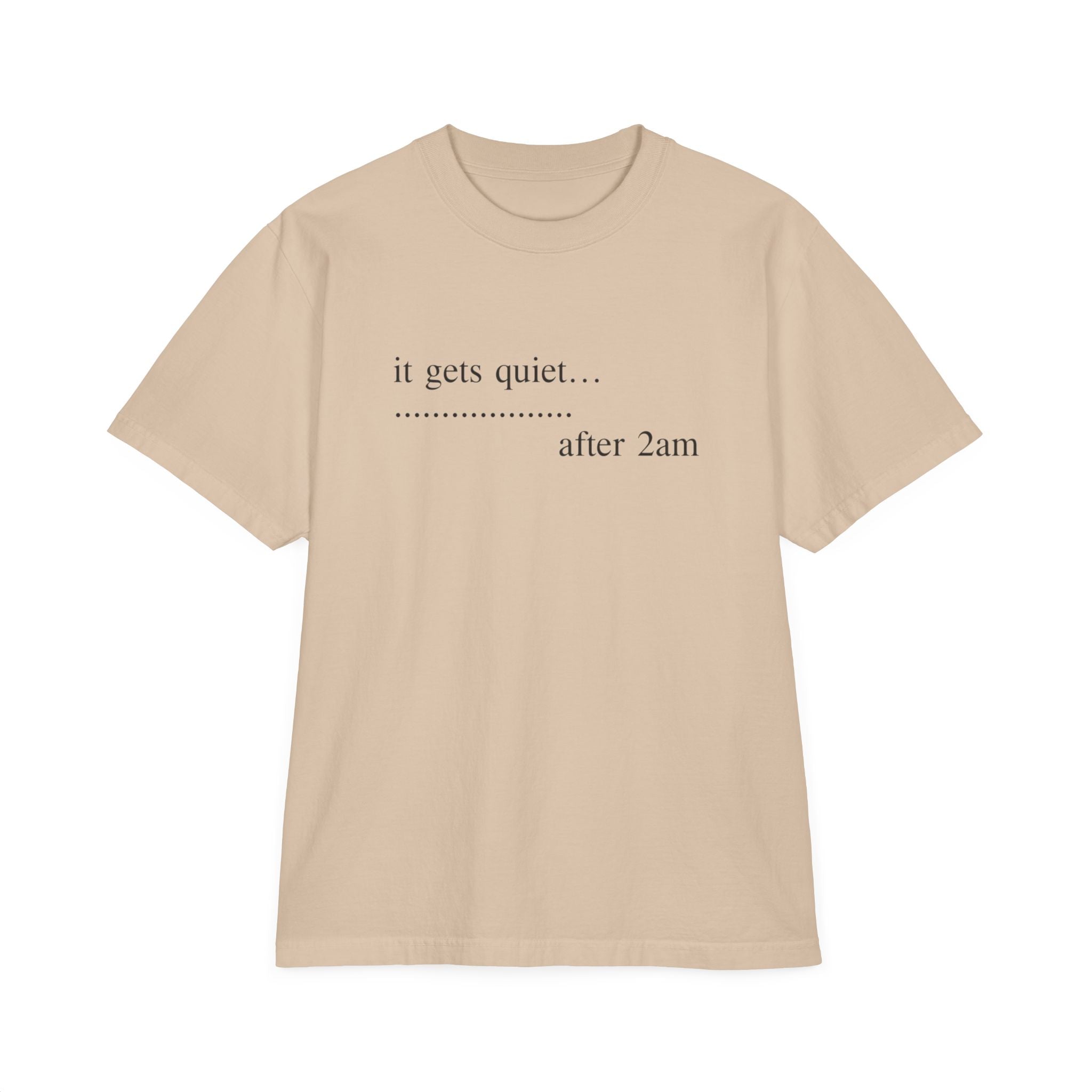 Quiet After 2am T-Shirt — "it gets quiet... after 2am" Minimalist Tee