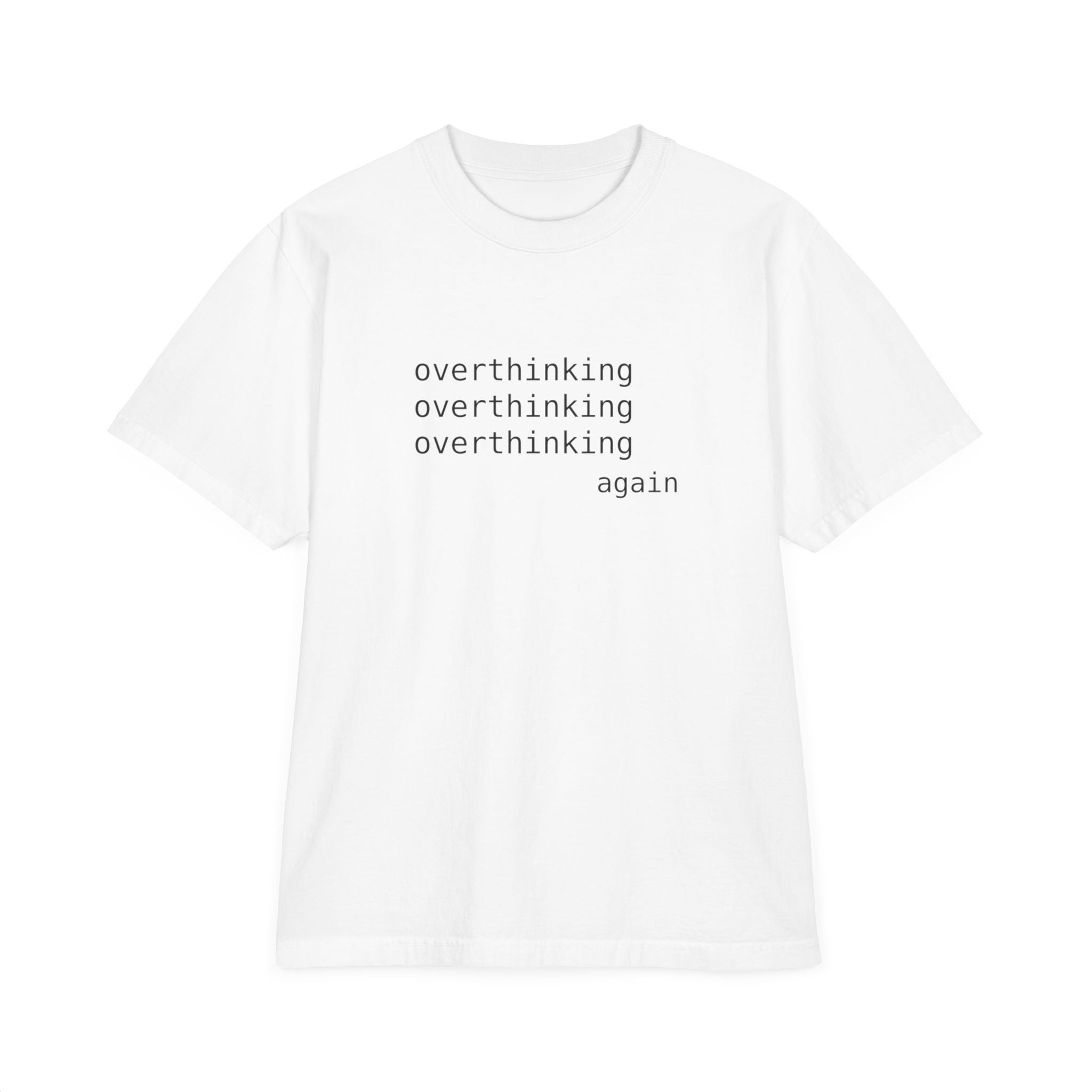 Overthinking Again T-Shirt — Minimal Text Graphic Tee