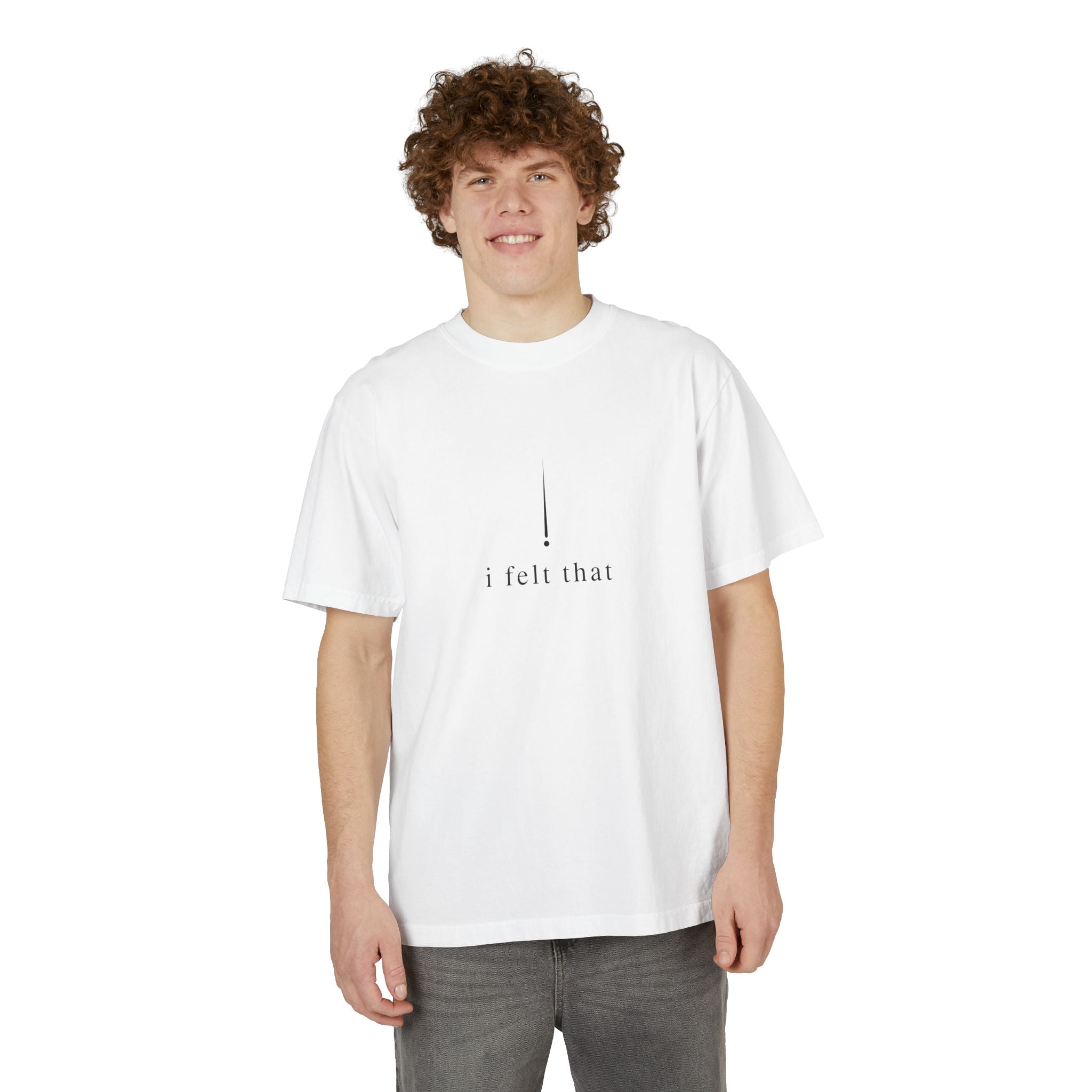 "i felt that" Minimalist T-Shirt — "deeply" Inspirational Graphic Tee