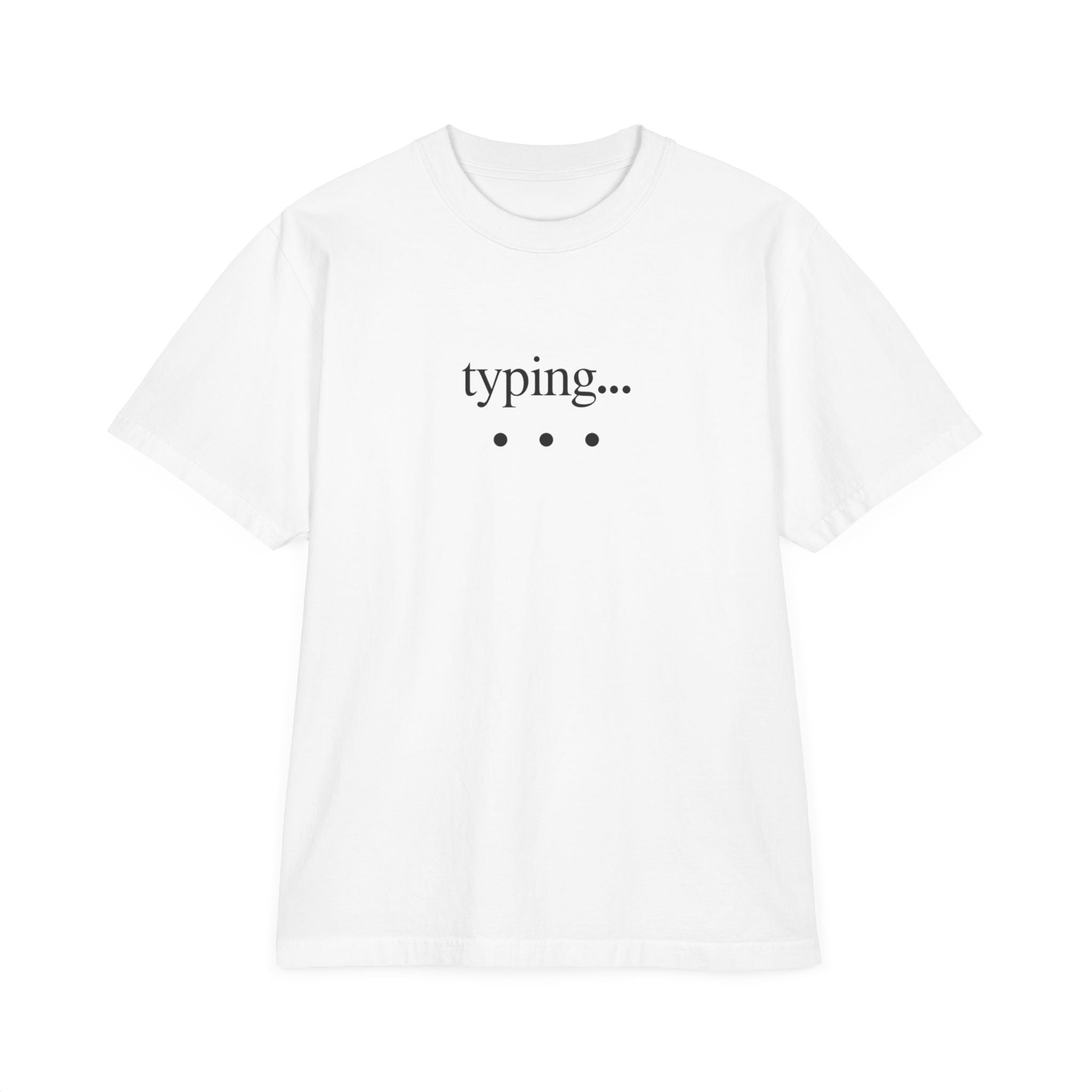 Typing... Never Mind T-Shirt