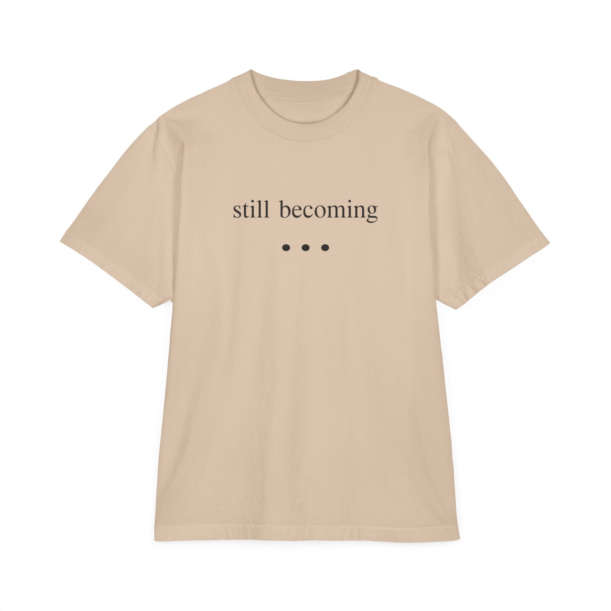 Still Becoming / Evolving Graphic T‑Shirt — Minimal Inspirational Tee