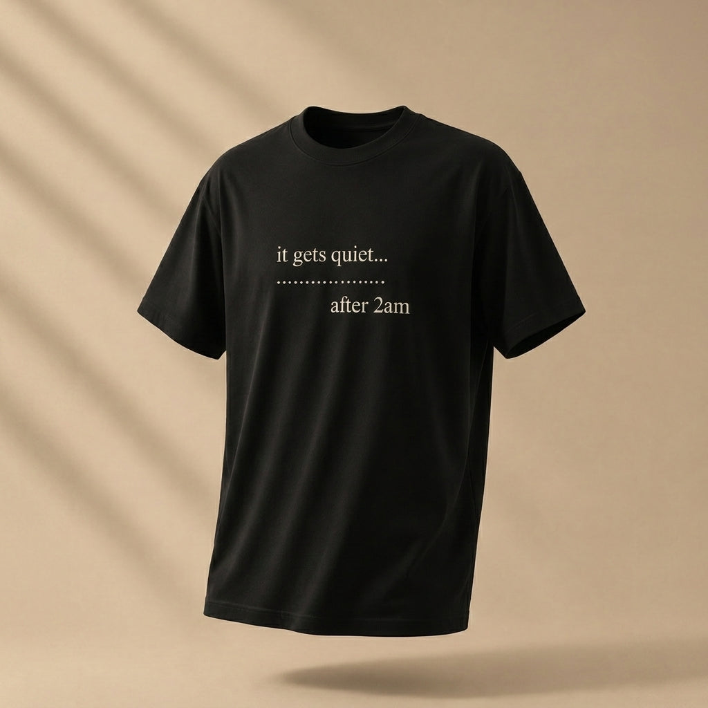 QUIET AFTER 2AM TEE