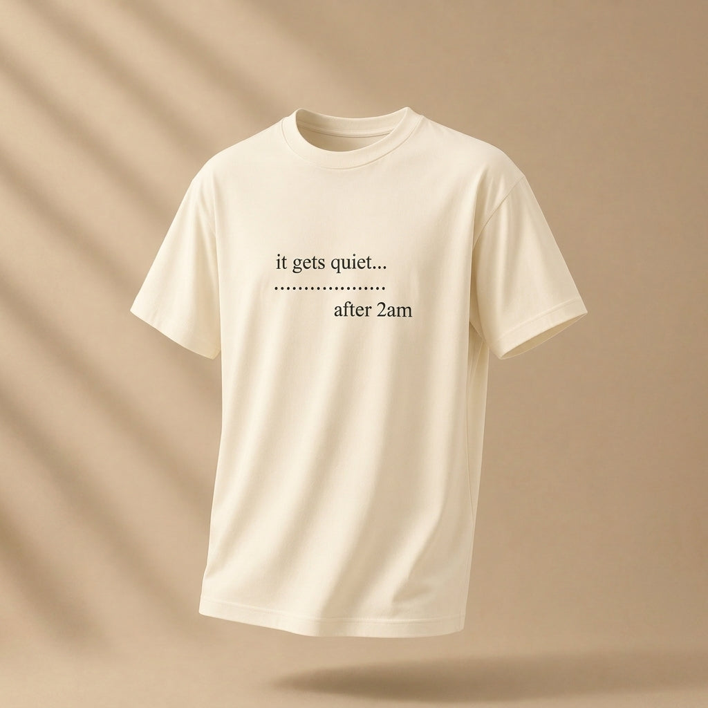 QUIET AFTER 2AM TEE