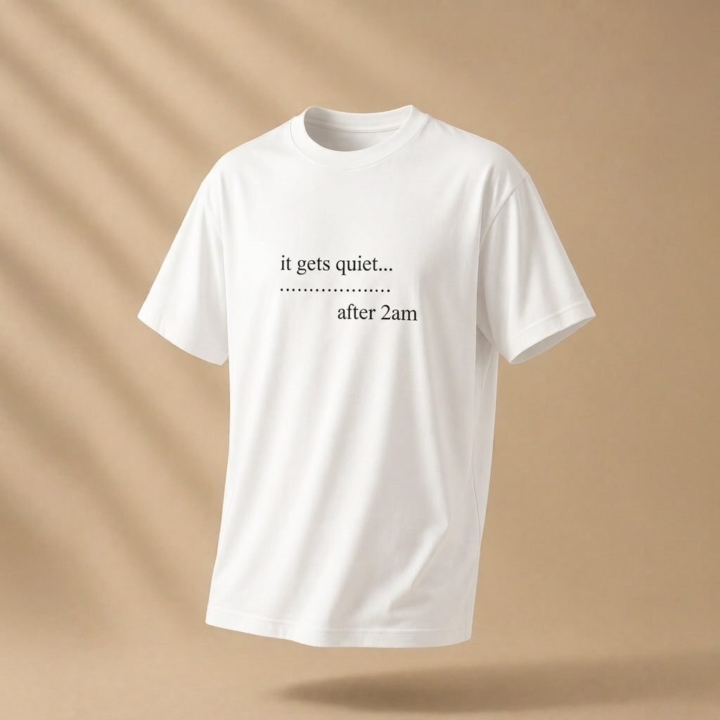 QUIET AFTER 2AM TEE