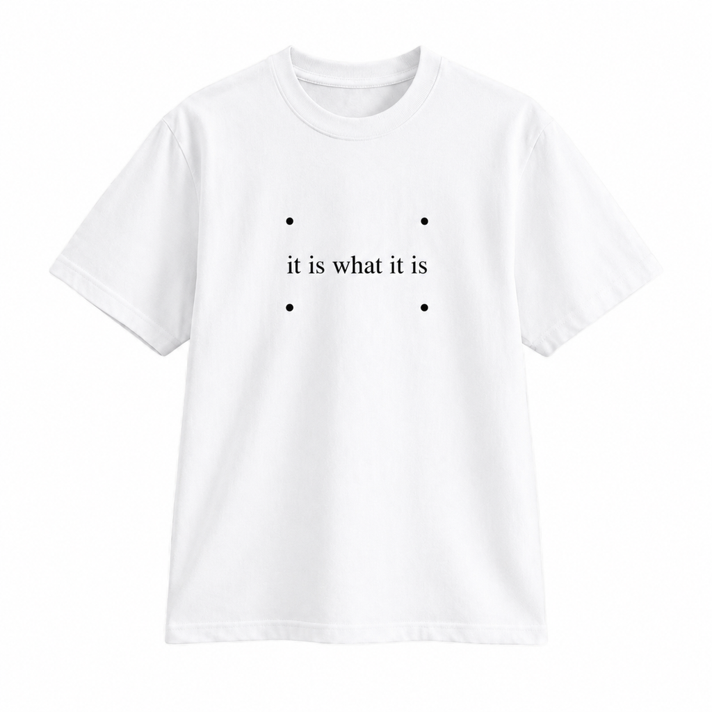 IT IS WHAT IT IS TEE