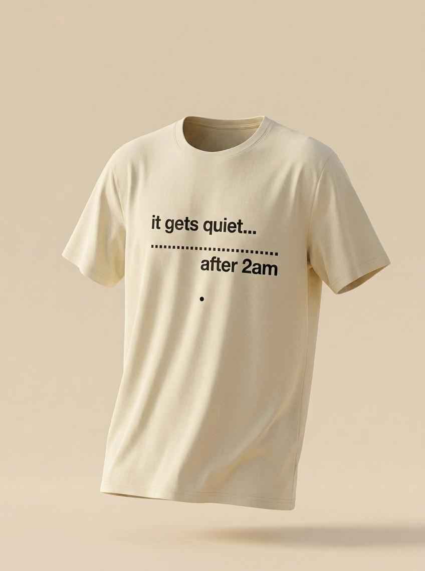 QUIET AFTER 2AM TEE